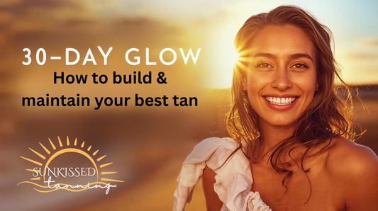 🌞 The 30-Day Glow Plan: How to Build & Maintain Your Best Tan